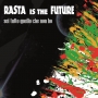 Rasta Is The Future - Sei Tutto Quello Che Non Ho