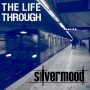 Silvermood - The Life Through