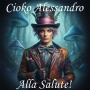 Cioko Alessandro -  ALLA SALUTE!
