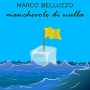 Marco Belluzzo - Manchevole Di Nulla