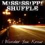 Mississippi Shuffle - I Wonder You Know