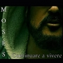 Moses - Continuare a Vivere