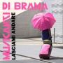 Musicanti di Brama - Lasciami andare