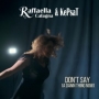 Raffaella Cafagna & kePsaT - Don't say (a damn thing now)