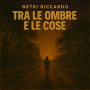 Riccardo Netri - Tra le ombre e le cose